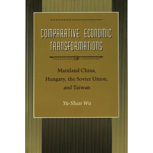 Comparative Economic Transformations: Mainland China, Hungary, the Soviet Union, and Taiwan