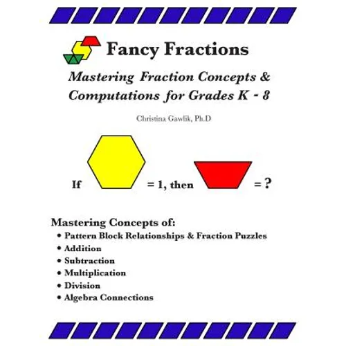 Fancy Fractions: Mastering Fraction Concepts & Computations for Grades K-8