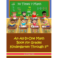 70 Times 7 Math: An All-In-One Math Book for Grades Kindergarten Through 5th