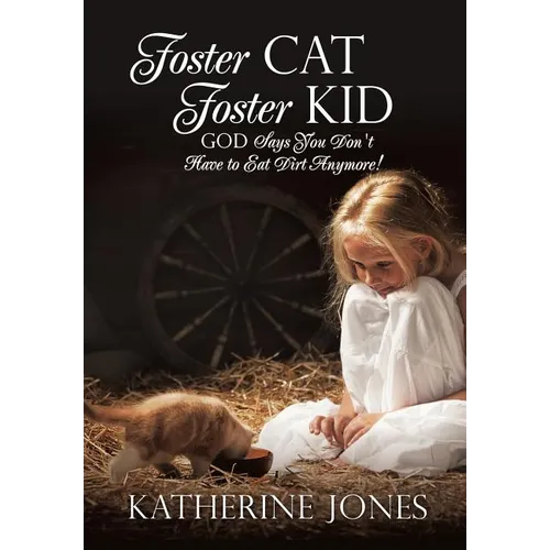 Foster Cat Foster Kid God Says You Don't Have to Eat Dirt Anymore!