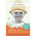 The Nameberry Guide to Off-the-Grid Baby Names: 1000s of Names NEVER in the Top 1000