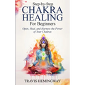 Step-by-Step Chakra Healing for Beginners