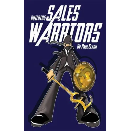Building Sales Warriors: Mastering the Art of Hardcore Sales Generation