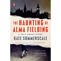 The Haunting of Alma Fielding: A True Ghost Story