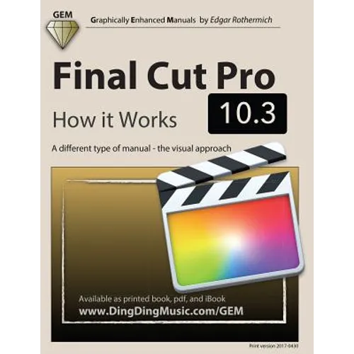 Final Cut Pro 10.3 - How it Works: A different type of manual - the visual approach