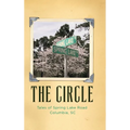 The Circle: Tales of Spring Lake Road Columbia, SC
