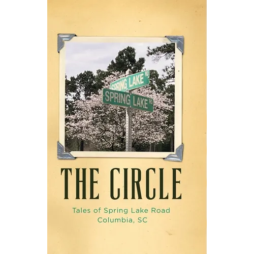 The Circle: Tales of Spring Lake Road Columbia, SC
