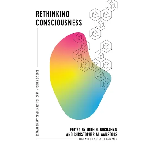 Rethinking Consciousness: Extraordinary Challenges for Contemporary Science