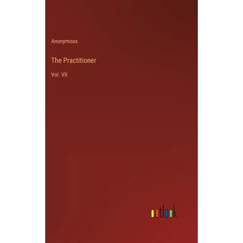 The Practitioner: Vol. VII