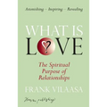 What is love?: The spiritual purpose of relationships