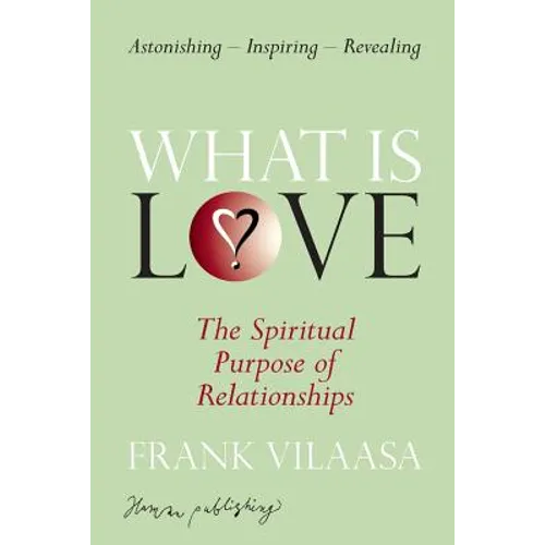 What is love?: The spiritual purpose of relationships