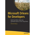 Microsoft Orleans for Developers: Build Cloud-Native, High-Scale, Distributed Systems in .Net Using Orleans