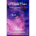A Child Cries: The Pain of Searching For Love