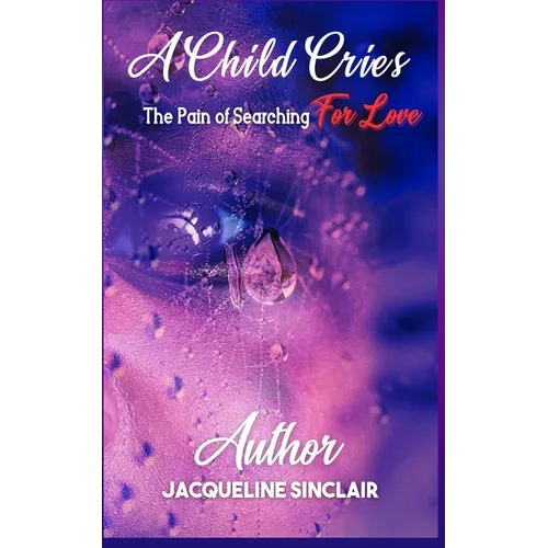 A Child Cries: The Pain of Searching For Love