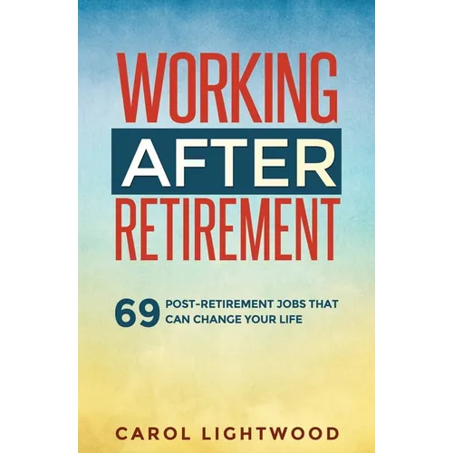 Working After Retirement: 69 post-retirement jobs that can change your life