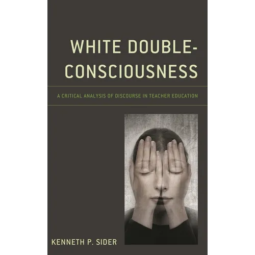 White Double-Consciousness: A Critical Analysis of Discourse in Teacher Education