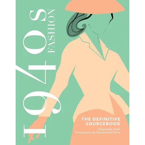 1940s Fashion: The Definitive Sourcebook