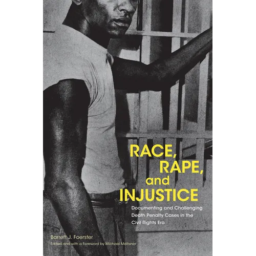 Race, Rape, and Injustice: Documenting and Challenging Death Penalty Cases in the Civil Rights Era