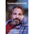 Illuminated by Love: A Journey into Your True Self