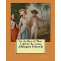 In the Key of Blue (1893). By: John Addington Symonds