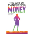 The Art Of Manifesting Money