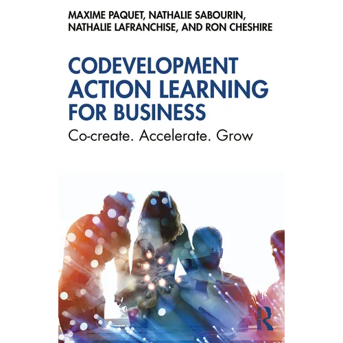 Codevelopment Action Learning for Business: Co-create. Accelerate. Grow