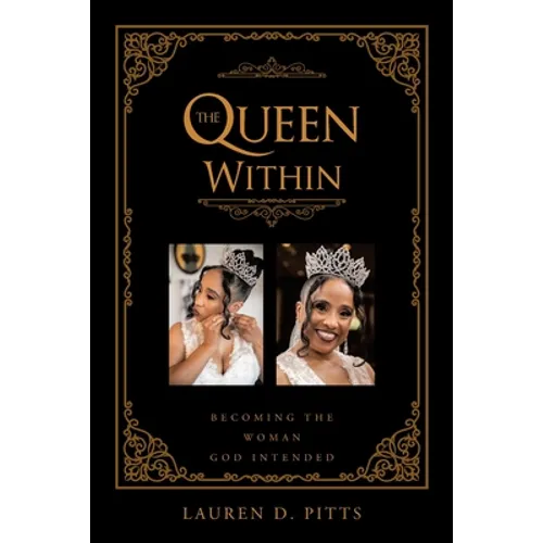 The Queen Within: Becoming the Woman God Intended