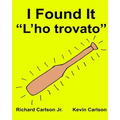 I Found It "L'ho trovato": Children's Picture Book English-Italian (Bilingual Edition)