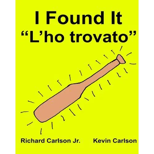 I Found It "L'ho trovato": Children's Picture Book English-Italian (Bilingual Edition)