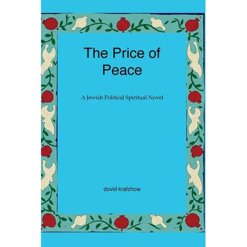 The Price of Peace: A Jewish Political Spiritual Novel