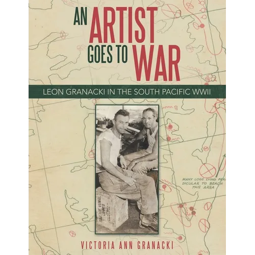 An Artist Goes to War: Leon Granacki in the South Pacific WWII