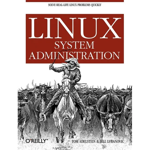 Linux System Administration: Solve Real-Life Linux Problems Quickly