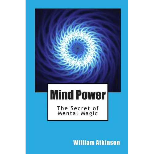 Mind Power: The Secret of Mental Magic