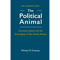 The Political Animal: Economic Justice and the Sovereignty of the Human Person