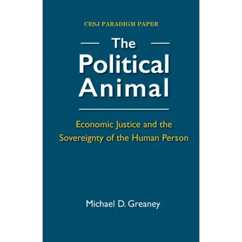 The Political Animal: Economic Justice and the Sovereignty of the Human Person