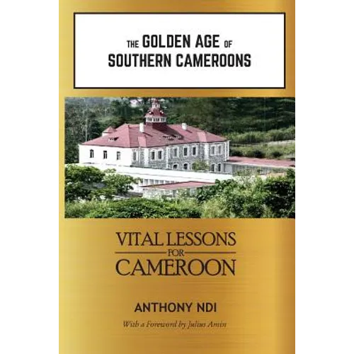 The Golden Age of Southern Cameroons: Prime Lessons for Cameroon