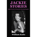 Jackie Stories: Eight Friends of Jacqueline Kennedy Onassis