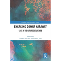 Engaging Donna Haraway: Lives in the Natureculture Web