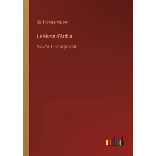 Le Morte d'Arthur: Volume 1 - in large print