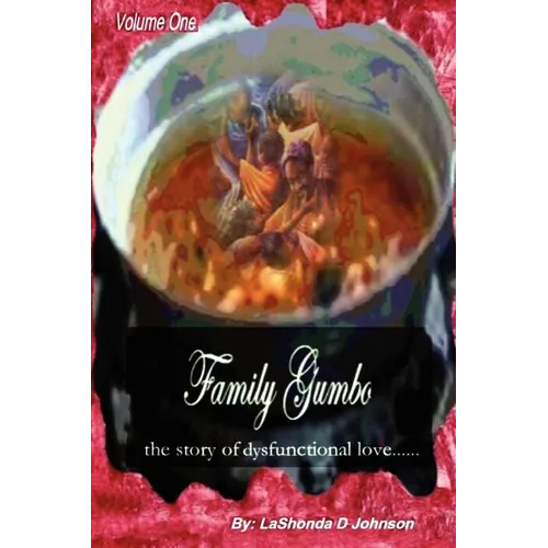 Family Gumbo the Story of Dysfunctional Love