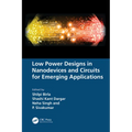 Low Power Designs in Nanodevices and Circuits for Emerging Applications