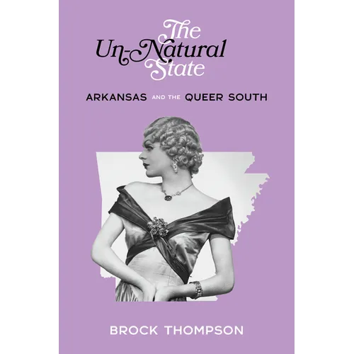 The Un-Natural State: Arkansas and the Queer South
