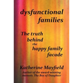 Dysfunctional Families: The Truth Behind the Happy Family Facade
