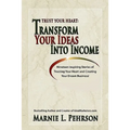 Trust Your Heart: Transform Your Ideas Into Income