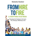 From Hire to Fire & Everything In Between: Managing the employee life cycle - hire, manage, wellbeing & exit