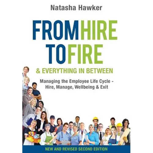 From Hire to Fire & Everything In Between: Managing the employee life cycle - hire, manage, wellbeing & exit