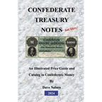 Confederate Treasury Notes: An Illustrated Guide & Catalog to Confederate Money