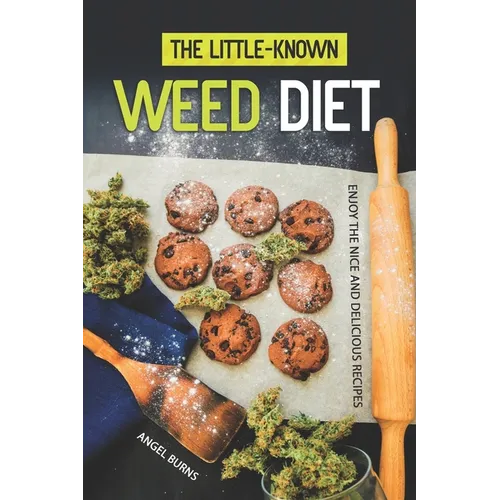The Little-Known Weed Diet: Enjoy the Nice and Delicious Recipes