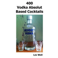 400 Vodka Absolut Based Cocktails