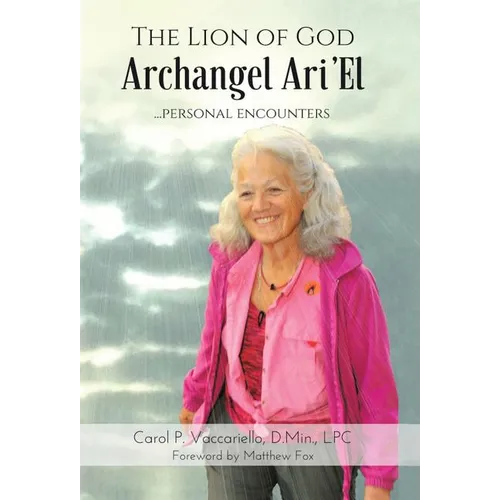 The Lion of God Archangel Ari'El: ...Personal Encounters